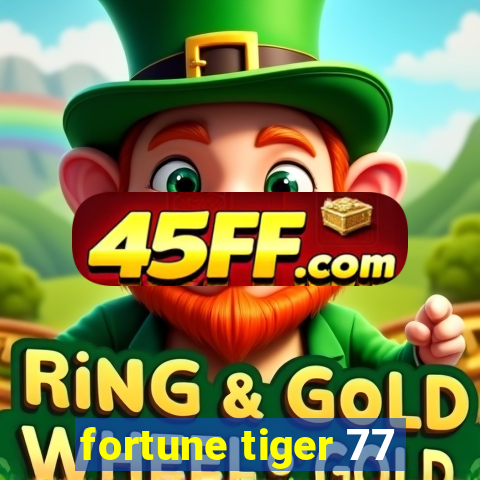 fortune tiger 77